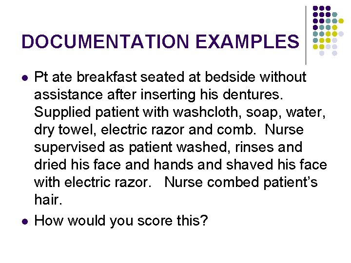 DOCUMENTATION EXAMPLES l l Pt ate breakfast seated at bedside without assistance after inserting