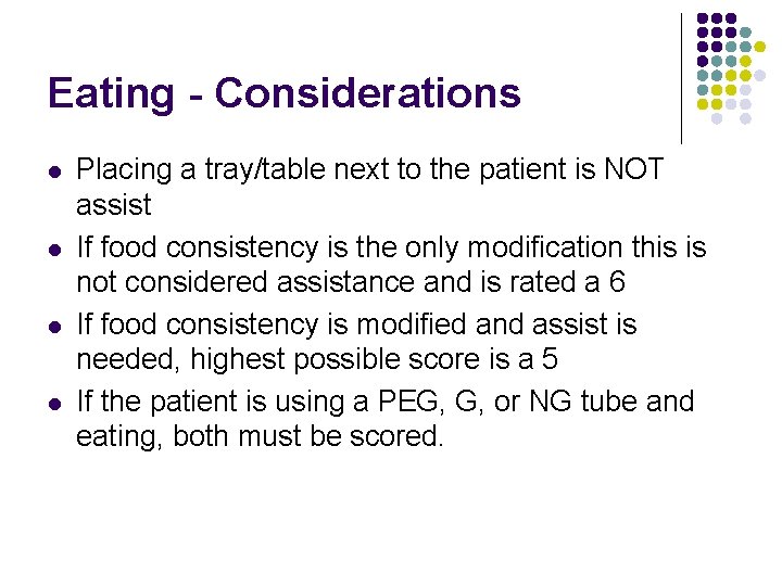 Eating - Considerations l l Placing a tray/table next to the patient is NOT