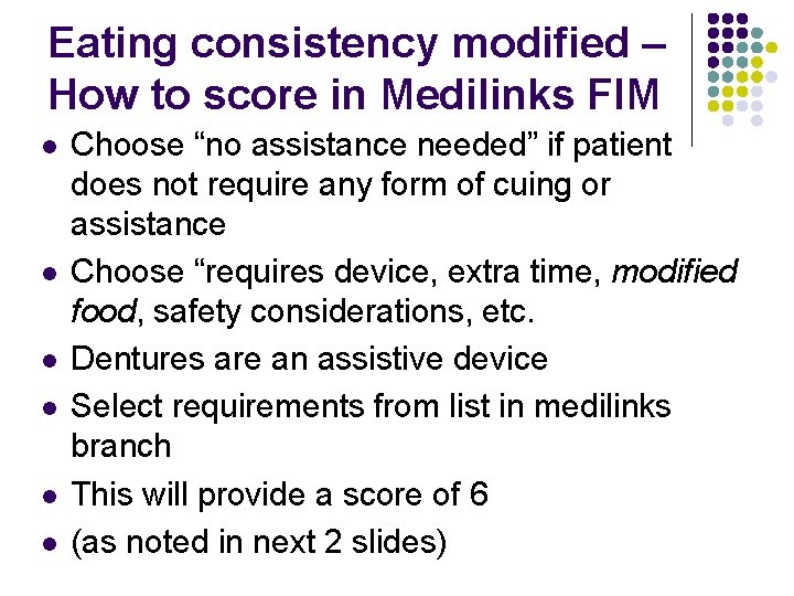 Eating consistency modified – How to score in Medilinks FIM l l l Choose