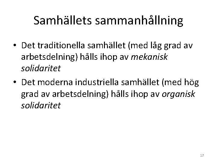 Samhällets sammanhållning • Det traditionella samhället (med låg grad av arbetsdelning) hålls ihop av Samhällets sammanhållning • Det traditionella samhället (med låg grad av arbetsdelning) hålls ihop av