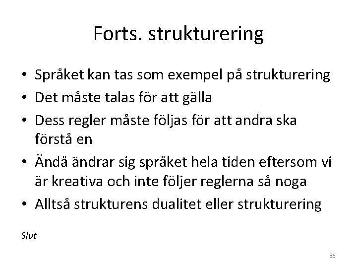 Forts. strukturering • Språket kan tas som exempel på strukturering • Det måste talas Forts. strukturering • Språket kan tas som exempel på strukturering • Det måste talas