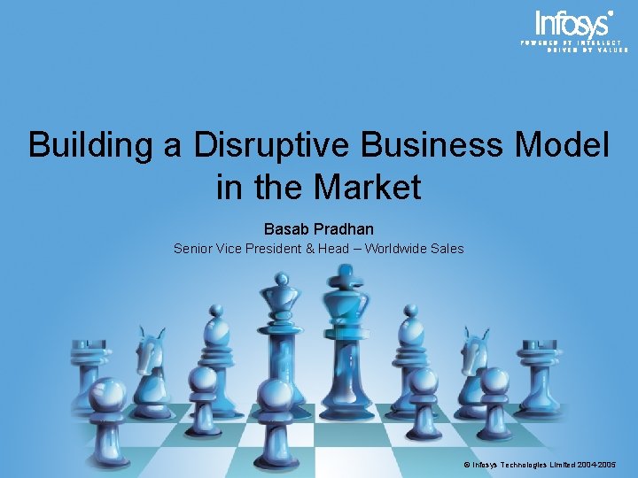 Building a Disruptive Business Model in the Market Basab Pradhan Senior Vice President &
