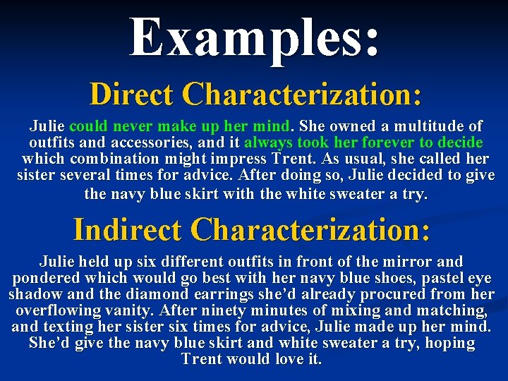 Examples: Direct Characterization: Julie could never make up her mind. She owned a multitude