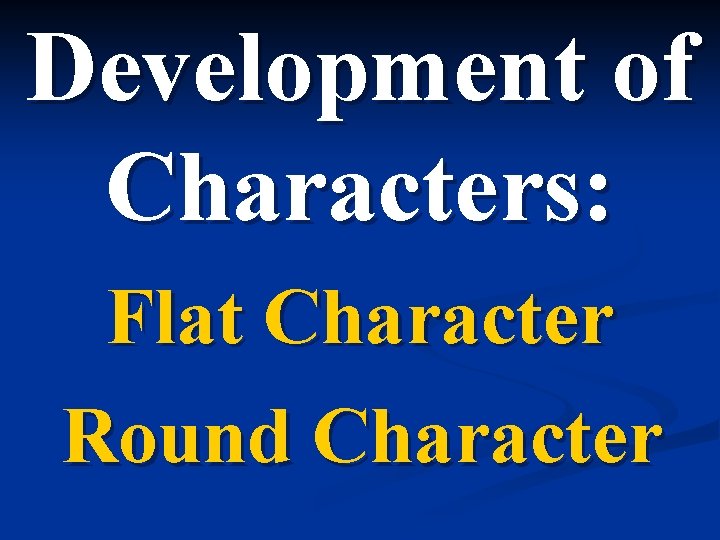 Development of Characters: Flat Character Round Character 