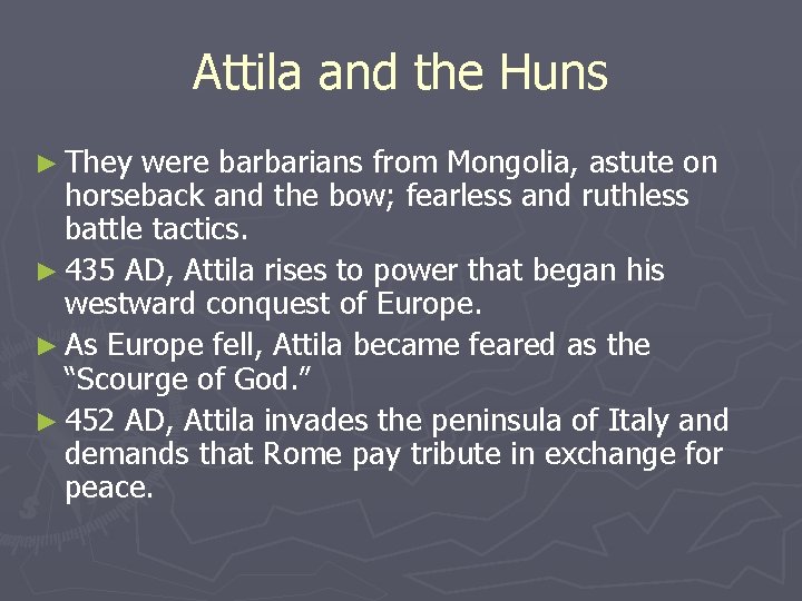Attila and the Huns ► They were barbarians from Mongolia, astute on horseback and