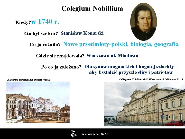 Colegium Nobillium Kiedy? w 1740 r. Kto był szefem? Stanisław Konarski Co ją różniło?