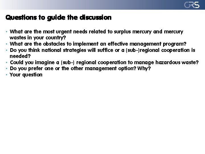 Questions to guide the discussion • What are the most urgent needs related to