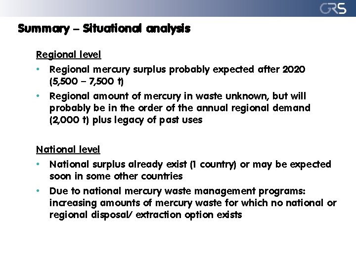 Summary – Situational analysis Regional level • Regional mercury surplus probably expected after 2020