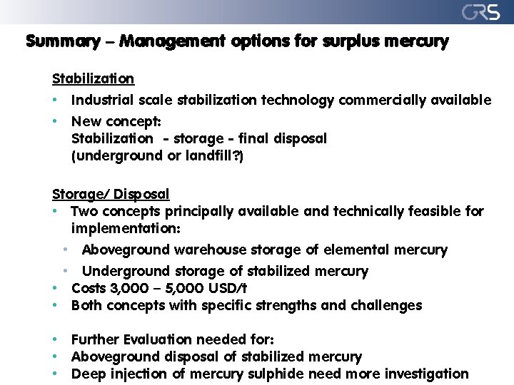 Summary – Management options for surplus mercury Stabilization • Industrial scale stabilization technology commercially