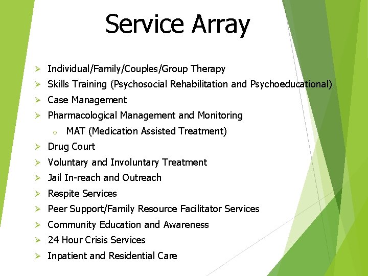 Service Array Ø Individual/Family/Couples/Group Therapy Ø Skills Training (Psychosocial Rehabilitation and Psychoeducational) Ø Case