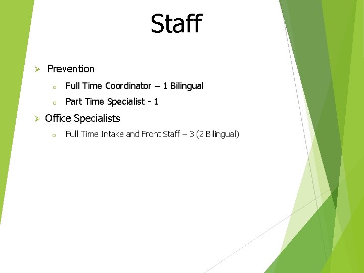 Staff Ø Ø Prevention o Full Time Coordinator – 1 Bilingual o Part Time