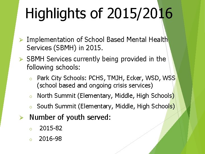 Highlights of 2015/2016 Ø Implementation of School Based Mental Health Services (SBMH) in 2015.