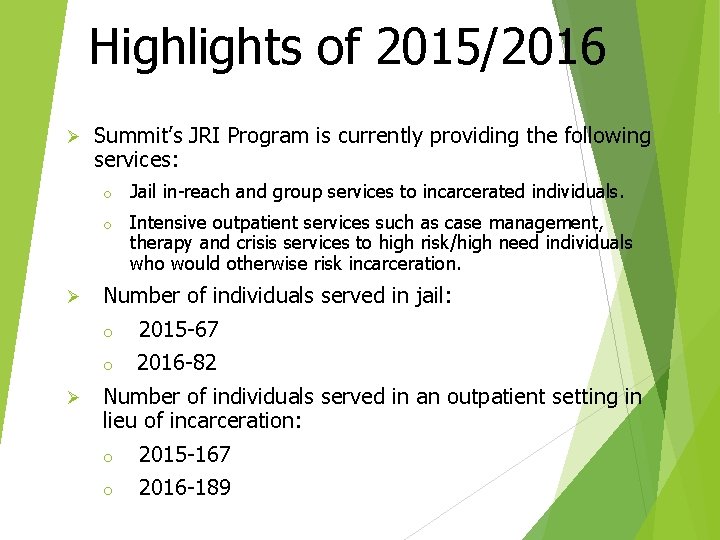 Highlights of 2015/2016 Ø Ø Ø Summit’s JRI Program is currently providing the following