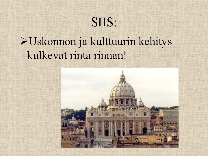 SIIS: ØUskonnon ja kulttuurin kehitys kulkevat rinta rinnan! 