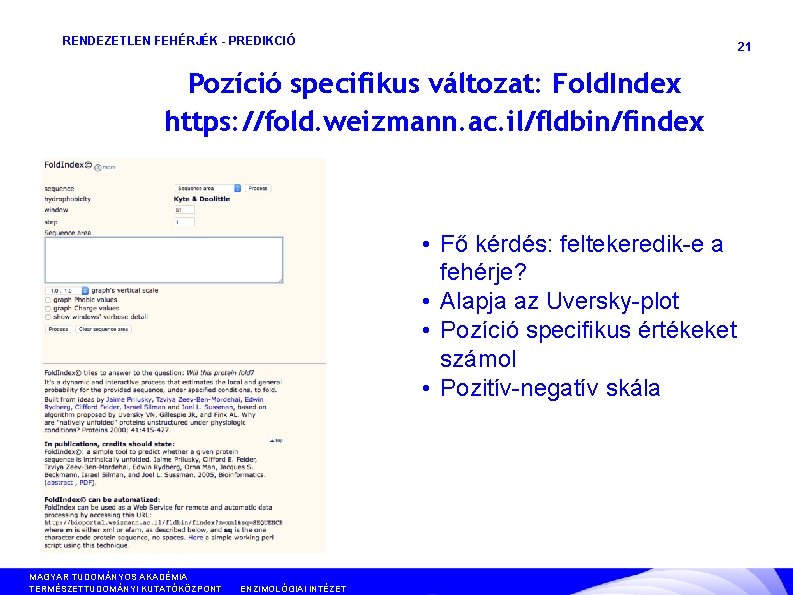 RENDEZETLEN FEHÉRJÉK - PREDIKCIÓ 21 Pozíció specifikus változat: Fold. Index https: //fold. weizmann. ac.