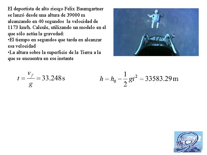 El deportista de alto riesgo Felix Baumgartner se lanzó desde una altura de 39000