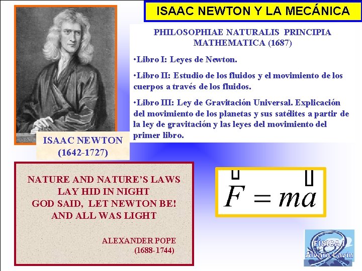 ISAAC NEWTON Y LA MECÁNICA PHILOSOPHIAE NATURALIS PRINCIPIA MATHEMATICA (1687) • Libro I: Leyes
