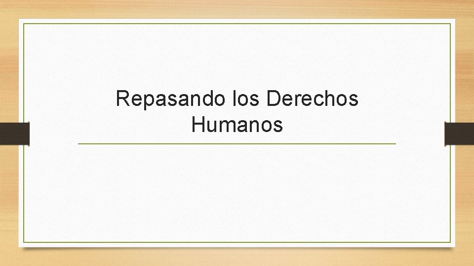 Repasando los Derechos Humanos 