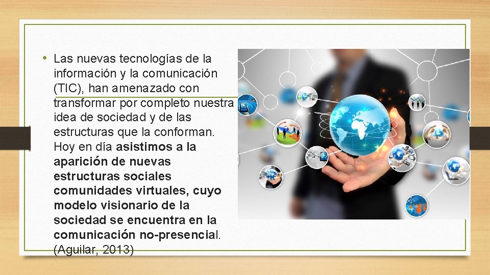  • Las nuevas tecnologías de la información y la comunicación (TIC), han amenazado