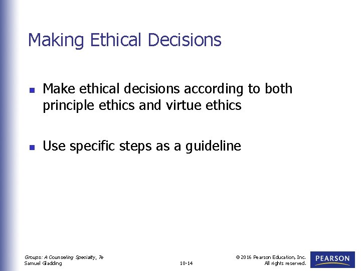 Making Ethical Decisions n n Make ethical decisions according to both principle ethics and