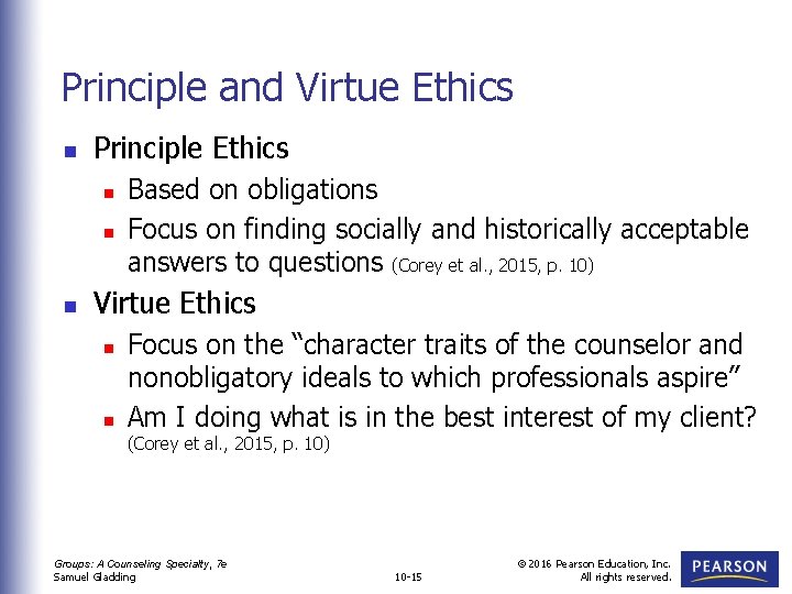 Principle and Virtue Ethics n Principle Ethics n n n Based on obligations Focus