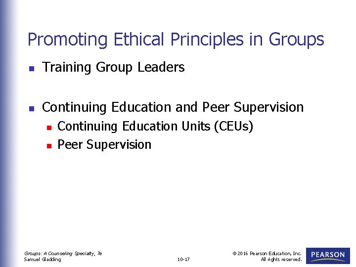 Promoting Ethical Principles in Groups n Training Group Leaders n Continuing Education and Peer