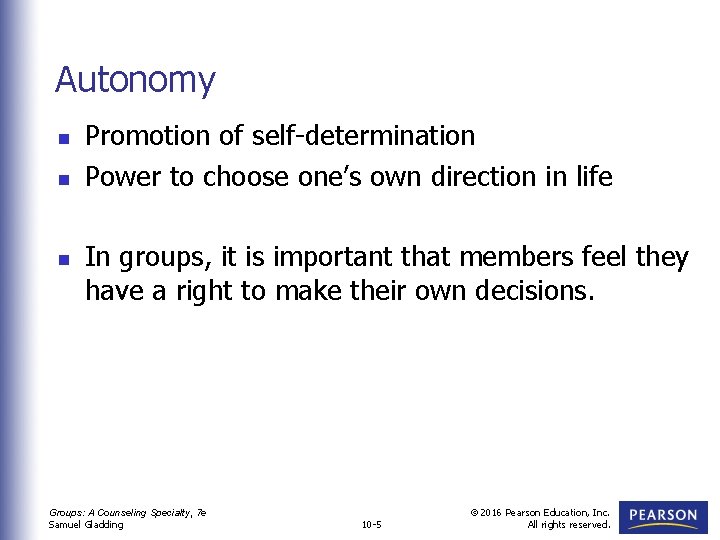 Autonomy n n n Promotion of self-determination Power to choose one’s own direction in