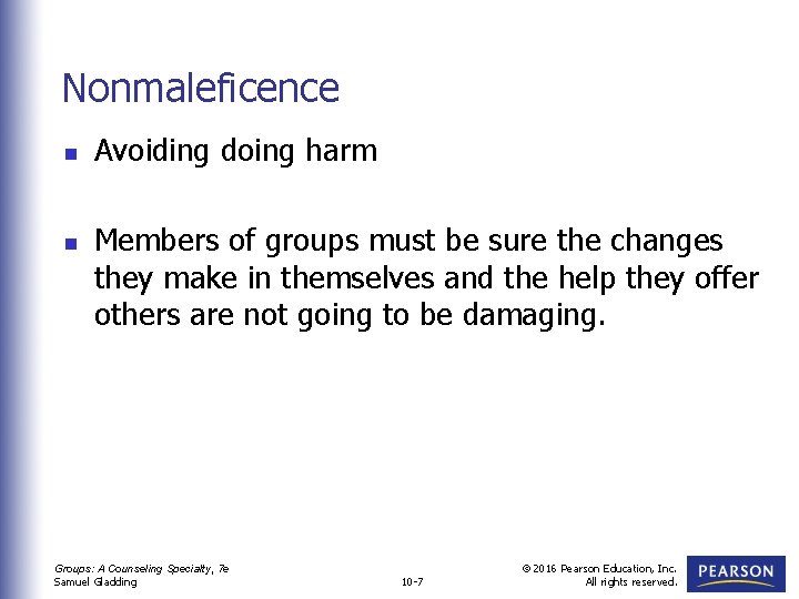 Nonmaleficence n n Avoiding doing harm Members of groups must be sure the changes