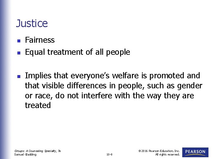 Justice n n n Fairness Equal treatment of all people Implies that everyone’s welfare