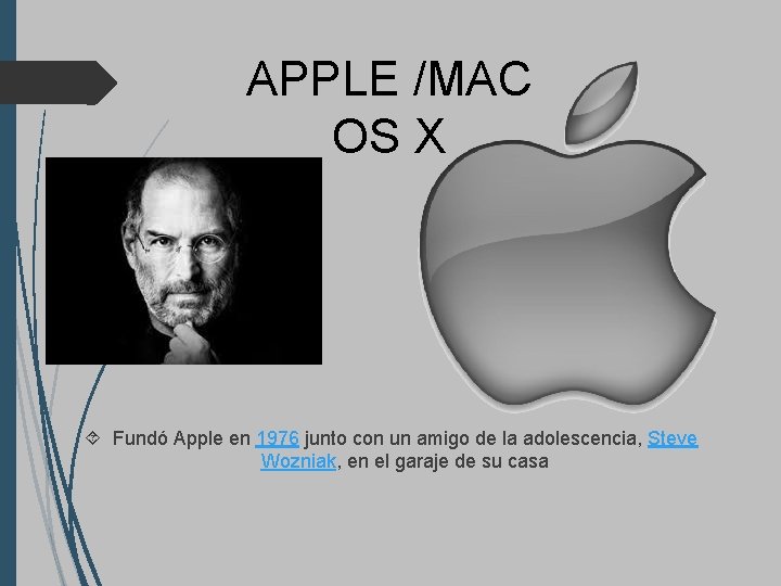 APPLE /MAC OS X Fundó Apple en 1976 junto con un amigo de la