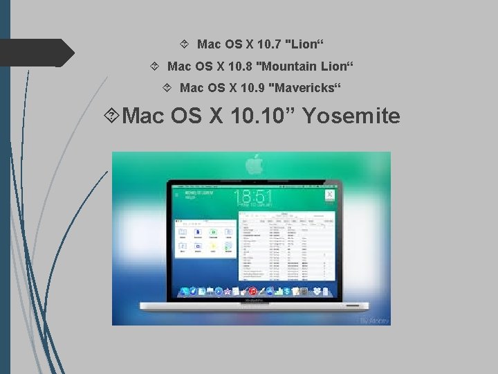  Mac OS X 10. 7 "Lion“ Mac OS X 10. 8 "Mountain Lion“