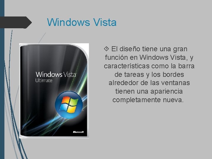 Windows Vista El diseño tiene una gran función en Windows Vista, y características como