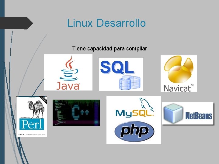  Linux Desarrollo Tiene capacidad para compilar 