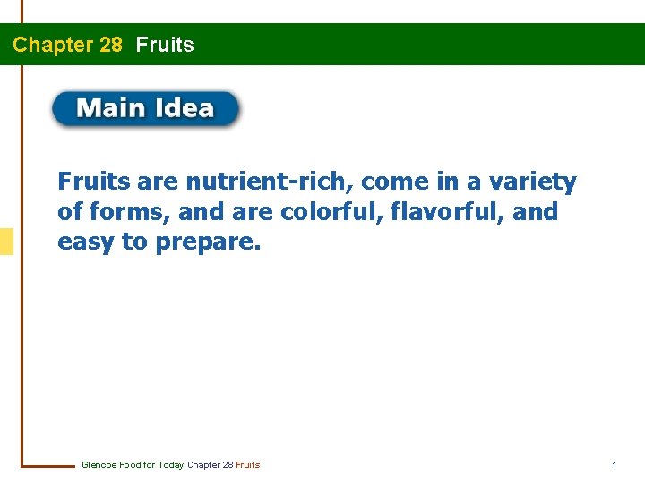 Chapter 28 Fruits are nutrient-rich, come in a variety of forms, and are colorful,