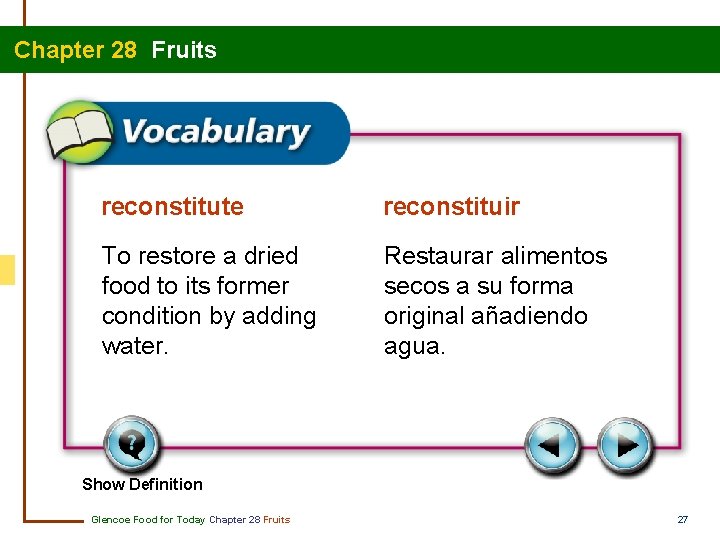 Chapter 28 Fruits reconstitute reconstituir To restore a dried food to its former condition