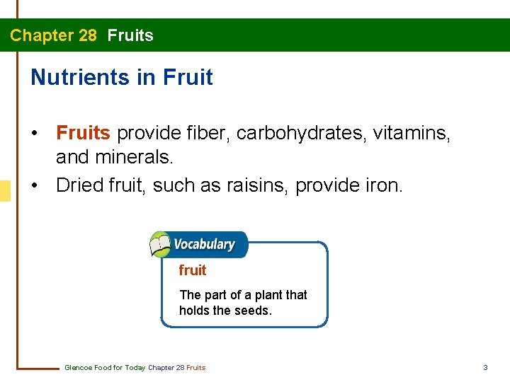 Chapter 28 Fruits Nutrients in Fruit • Fruits provide fiber, carbohydrates, vitamins, and minerals.