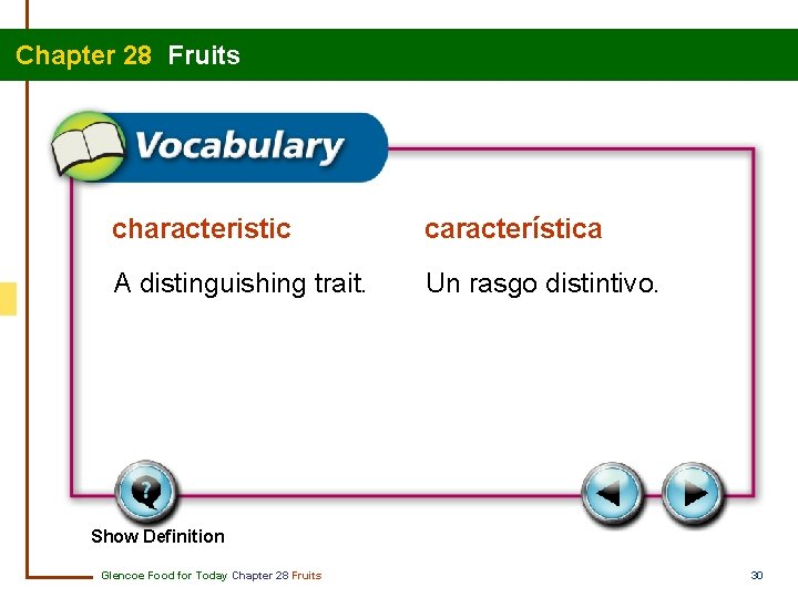 Chapter 28 Fruits characteristic característica A distinguishing trait. Un rasgo distintivo. Show Definition Glencoe