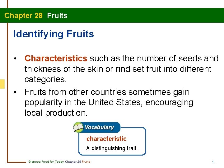 Chapter 28 Fruits Identifying Fruits • Characteristics such as the number of seeds and