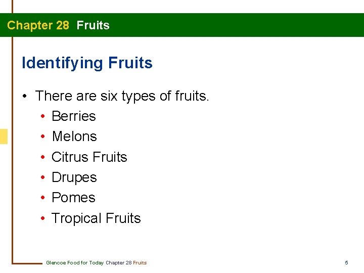 Chapter 28 Fruits Identifying Fruits • There are six types of fruits. • Berries