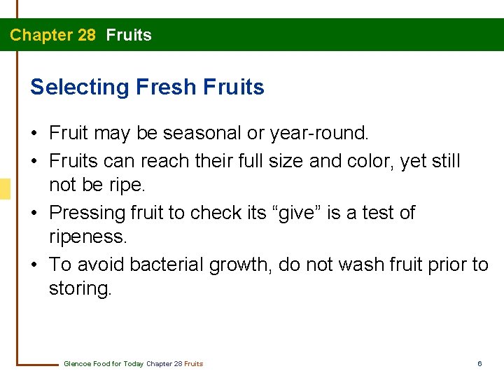 Chapter 28 Fruits Selecting Fresh Fruits • Fruit may be seasonal or year-round. •