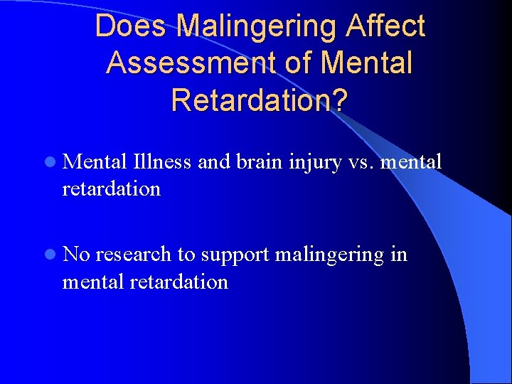 Does Malingering Affect Assessment of Mental Retardation? l Mental Illness and brain injury vs.