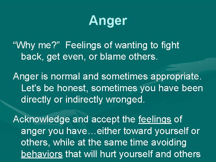 Anger “Why me? ” Feelings of wanting to fight back, get even, or blame