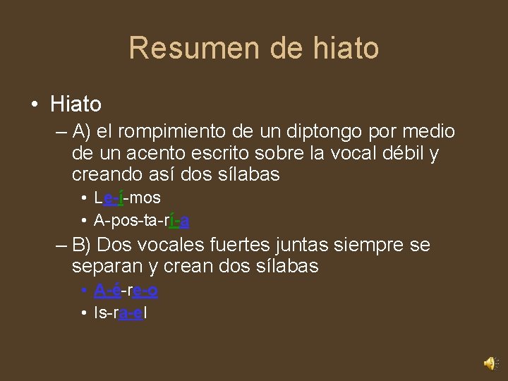 Resumen de hiato • Hiato – A) el rompimiento de un diptongo por medio