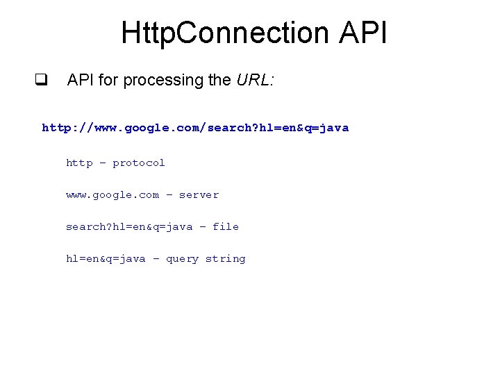 Http. Connection API q API for processing the URL: http: //www. google. com/search? hl=en&q=java