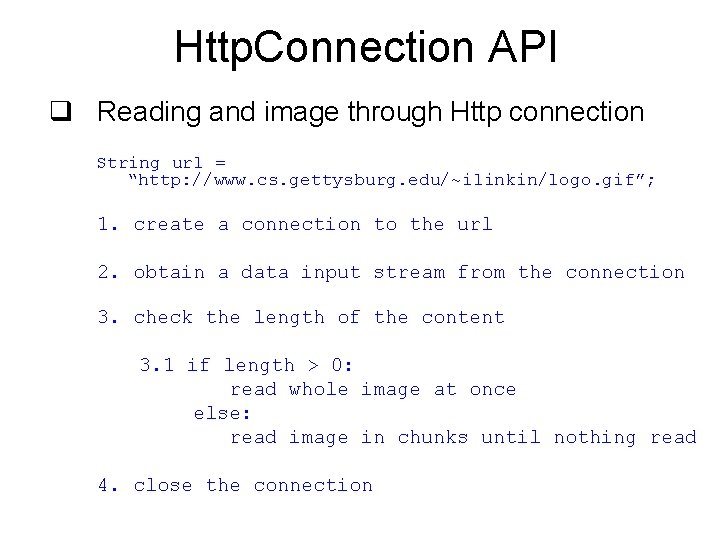 Http. Connection API q Reading and image through Http connection String url = “http:
