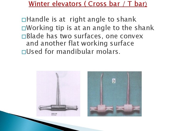 Winter elevators ( Cross bar / T bar) � Handle is at right angle