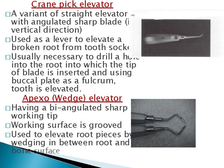 Crane pick elevator � A variant of straight elevator with angulated sharp blade (in