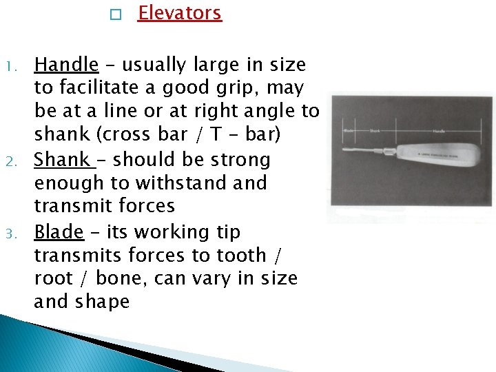 � 1. 2. 3. Elevators Handle – usually large in size to facilitate a