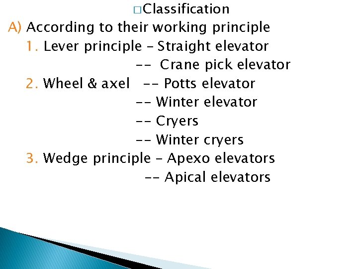 � Classification A) According to their working principle 1. Lever principle – Straight elevator