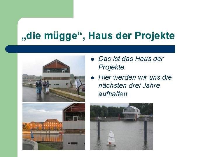 „die mügge“, Haus der Projekte l l Das ist das Haus der Projekte. Hier